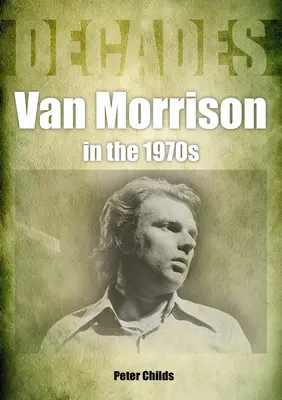 Van Morrison v 70. rokoch 20. storočia: Desaťročia - Van Morrison in the 1970s: Decades