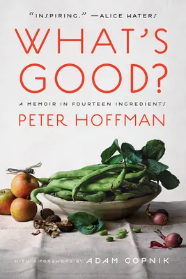 Čo je dobré? Spomienky v štrnástich zložkách - What's Good?: A Memoir in Fourteen Ingredients
