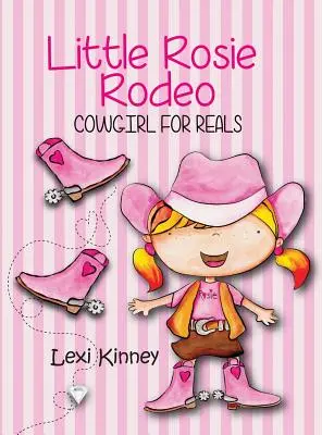 Rodeo s malou Rosie: Cowgirl For Reals - Little Rosie Rodeo: Cowgirl For Reals