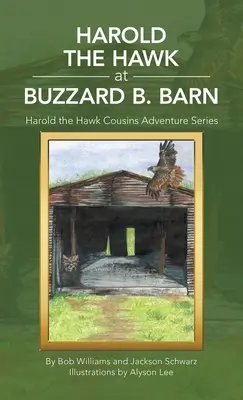 Harold the Hawk at Buzzard B. Barn: Harold the Hawk at Buzzard B. Barn: Harold the Hawk Cousins Adventure Series - Harold the Hawk at Buzzard B. Barn: Harold the Hawk Cousins Adventure Series