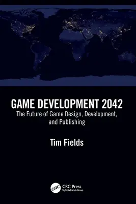 Vývoj hier 2042: Budúcnosť dizajnu, vývoja a vydávania hier - Game Development 2042: The Future of Game Design, Development, and Publishing