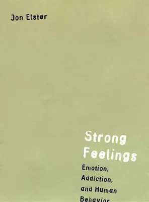 Silné pocity: Emocie, závislosť a ľudské správanie - Strong Feelings: Emotion, Addiction, and Human Behavior