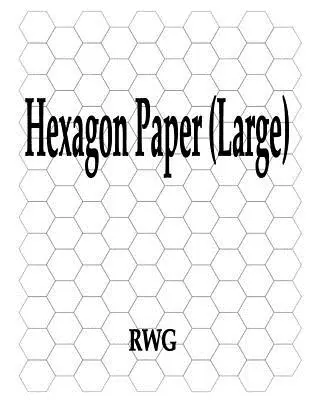 Šesťhranný papier (veľký): 50 strán 8,5 X 11 - Hexagon Paper (Large): 50 Pages 8.5 X 11