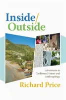 Inside/Outside: Dobrodružstvá v karibskej histórii a antropológii - Inside/Outside: Adventures in Caribbean History and Anthropology
