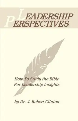 Perspektíva vodcovstva--Ako študovať Bibliu, aby sme získali poznatky o vodcovstve - Leadership Perspective--How to Study the Bible for Leadership Insights