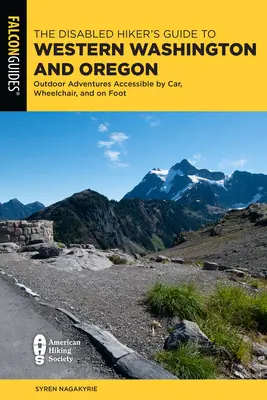 Sprievodca zdravotne postihnutého turistu po západnom Washingtone a Oregone: Príručka pre outdoorové dobrodružstvá dostupné autom, na vozíku a pešo - The Disabled Hiker's Guide to Western Washington and Oregon: Outdoor Adventures Accessible by Car, Wheelchair, and on Foot