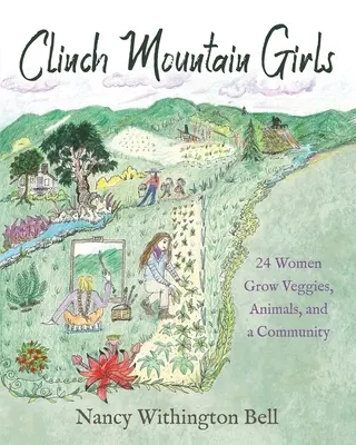 Dievčatá z Clinch Mountain: 24 žien pestuje zeleninu, zvieratá a komunitu - Clinch Mountain Girls: 24 Women Grow Veggies, Animals, and a Community