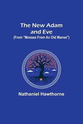 Nový Adam a Eva (Z mechov starého panstva) - The New Adam and Eve (From Mosses from an Old Manse)