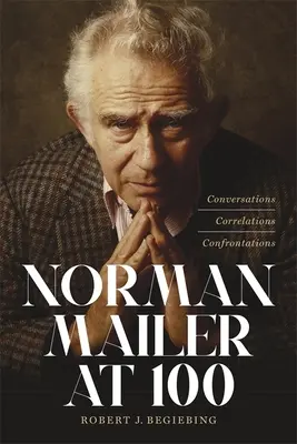 Norman Mailer v 100 rokoch: rozhovory, korelácie, konfrontácie - Norman Mailer at 100: Conversations, Correlations, Confrontations