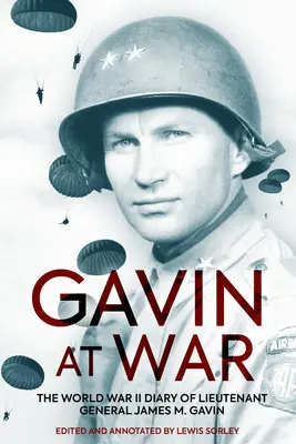 Gavin vo vojne: Denník generálporučíka Jamesa M. Gavina z druhej svetovej vojny - Gavin at War: The World War II Diary of Lieutenant General James M. Gavin
