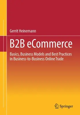 Elektronický obchod B2B: Vydavateľstvo Ema: Základy, obchodné modely a osvedčené postupy v online obchode medzi podnikmi - B2B Ecommerce: Basics, Business Models and Best Practices in Business-To-Business Online Trade