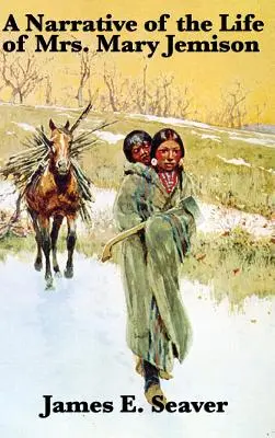 Rozprávanie o živote pani Mary Jemisonovej - A Narrative of the Life of Mrs. Mary Jemison