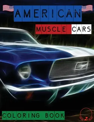 Omaľovánky amerických svalnatých áut: Krásne vzory klasických áut pre všetkých milovníkov áut, dospelých a deti - American Muscle Cars Coloring Book: Beautiful Designs of Classic Cars for All Car Lovers, Grown-Ups and Kids