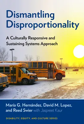 Odstránenie disproporcionality: Kultúrne citlivý a udržateľný systémový prístup - Dismantling Disproportionality: A Culturally Responsive and Sustaining Systems Approach