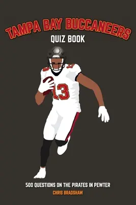Tampa Bay Buccaneers Kvízová kniha: 500 otázok o Pirátoch z cínu - Tampa Bay Buccaneers Quiz Book: 500 Questions on the Pirates in Pewter