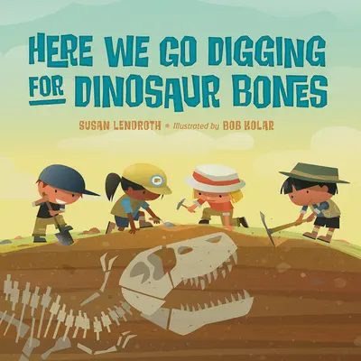 Ideme hľadať kosti dinosaurov - Here We Go Digging for Dinosaur Bones