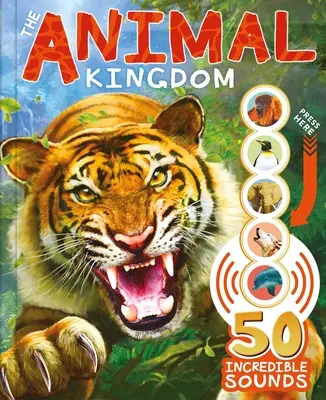 Kráľovstvo zvierat: S 50 neuveriteľnými zvukmi! - The Animal Kingdom: With 50 Incredible Sounds!