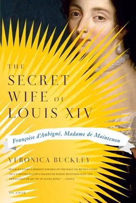 Tajná manželka Ľudovíta XIV: Francoise D'Aubigne, Madame de Maintenon - The Secret Wife of Louis XIV: Francoise D'Aubigne, Madame de Maintenon