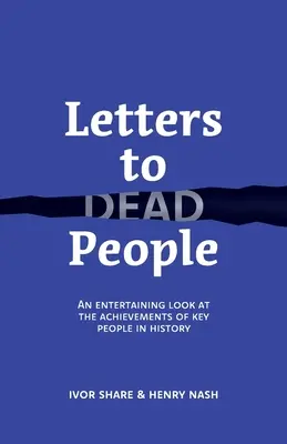 Listy mŕtvym ľuďom: Zábavný pohľad na úspechy kľúčových ľudí v histórii - Letters to Dead People: An entertaining look at the achievements of key people in history