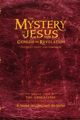 Ježišovo tajomstvo: Od Genesis po Zjavenie - včera, dnes a zajtra: 3. zväzok: Apokalypsa - The Mystery of Jesus: From Genesis to Revelation-Yesterday, Today, and Tomorrow: Volume 3: The Apocalypse
