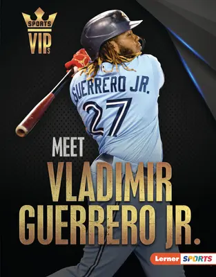 Zoznámte sa s Vladimirom Guerrerom Jr: Toronto Blue Jays Superstar - Meet Vladimir Guerrero Jr.: Toronto Blue Jays Superstar