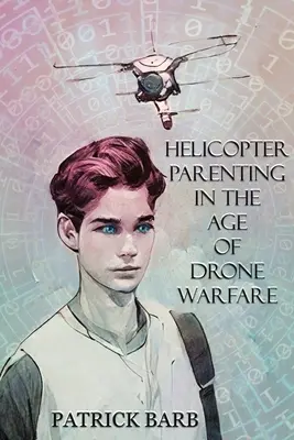 Helikoptérové rodičovstvo vo veku vojny bezpilotných lietadiel - Helicopter Parenting in the Age of Drone Warfare