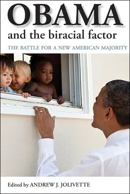 Obama a faktor dvojrodovosti: - Obama and the Biracial Factor: The Battle for a New American Majority