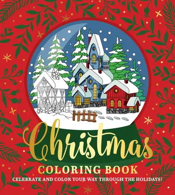 Vianočné maľovanky: Oslávte a vyfarbite si sviatky! - Christmas Coloring Book: Celebrate and Color Your Way Through the Holidays!