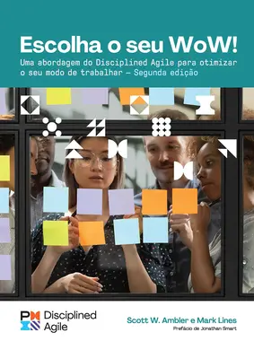 Choose Your Wow - druhé vydanie (brazílska portugalčina): Disciplinovaný agilný prístup k optimalizácii vášho spôsobu práce - Choose Your Wow - Second Edition (Brazilian Portuguese): A Disciplined Agile Approach to Optimizing Your Way of Working