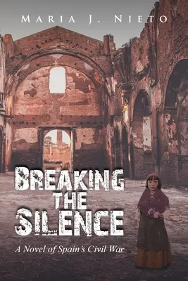 Prelomenie mlčania: Historický román o občianskej vojne v Španielsku - Breaking the Silence: A Novel of Spain's Civil War