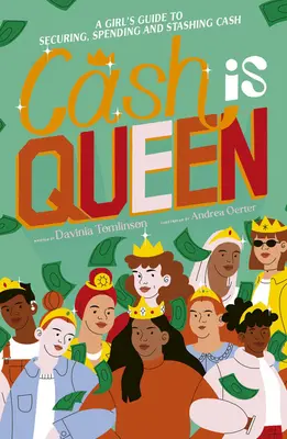 Hotovosť je kráľovná: Dievčenský sprievodca zabezpečovaním, míňaním a ukladaním hotovosti - Cash Is Queen: A Girl's Guide to Securing, Spending and Stashing Cash
