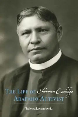 Život Shermana Coolidgea, arapašského aktivistu - Life of Sherman Coolidge, Arapaho Activist