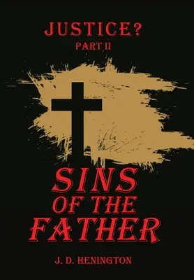 Hriechy otca: Spravodlivosť časť Ii - Sins of the Father: Justice Part Ii