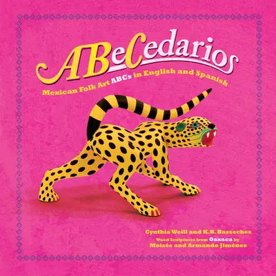 Abecedarios: Mexické ľudové umenie ABC v angličtine a španielčine - Abecedarios: Mexican Folk Art ABCs in English and Spanish