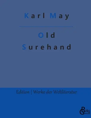 Old Surehand: 1. diel - Old Surehand: Band 1