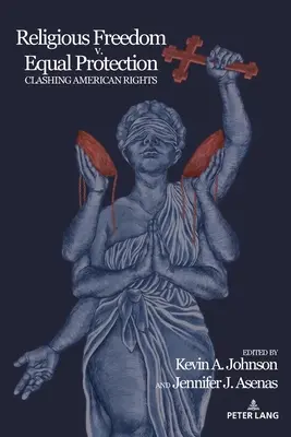 Náboženská sloboda verzus rovnaká ochrana; konflikt amerických práv - Religious Freedom v. Equal Protection; Clashing American Rights