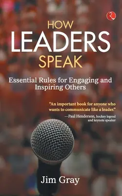 Ako hovoria lídri: Základné pravidlá, ako zaujať a inšpirovať ostatných - How Leaders Speak: Essential Rules for Engaging and Inspiring Others