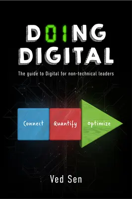 Doing Digital: Sprievodca digitálnymi technológiami pre vedúcich pracovníkov, ktorí nie sú technického zamerania - Doing Digital: The Guide to Digital for Non-Technical Leaders