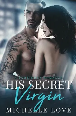 Jeho tajná panna: A Forbidden Romance: Zakázaná romanca - His Secret Virgin: A Forbidden Romance