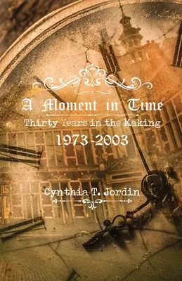 Chvíľa v čase, tridsať rokov od vzniku 1973-2003 - A Moment in Time, Thirty Years in the Making 1973-2003