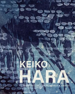 Keiko Hara: Štyri desaťročia malieb a tlače - Keiko Hara: Four Decades of Paintings and Prints