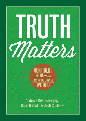 Na pravde záleží: Pravda: Sebavedomá viera v zmätenom svete - Truth Matters: Confident Faith in a Confusing World