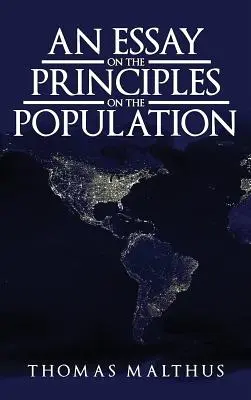 Esej o princípe populácie: Pôvodné vydanie z roku 1798 - An Essay on the Principle of Population: The Original 1798 Edition
