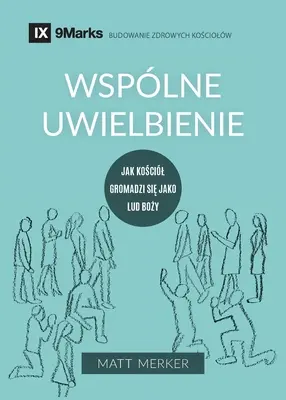 Wsplne uwielbienie (poľsky): Ako sa Cirkev zhromažďuje ako Boží ľud - Wsplne uwielbienie (Corporate Worship) (Polish): How the Church Gathers As God's People