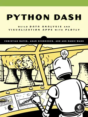 Kniha Dash: Vytváranie informačných panelov pomocou Pythonu a Plotly - The Book of Dash: Build Dashboards with Python and Plotly