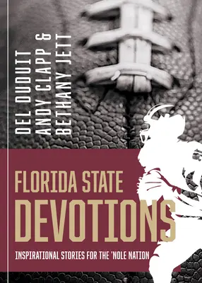 Florida State Devotions: Inšpiratívne príbehy pre národ „Nole - Florida State Devotions: Inspirational Stories for the 'Nole Nation
