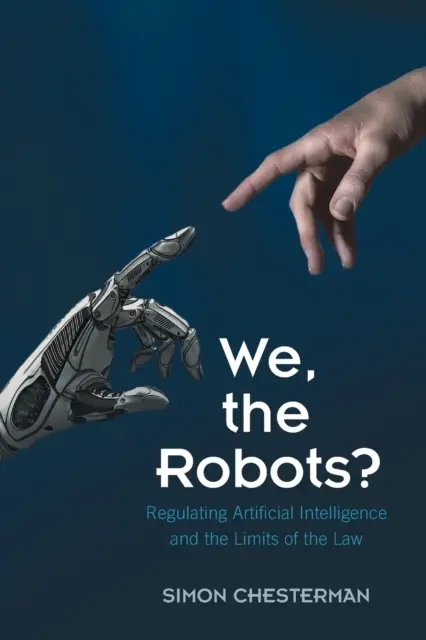 My, roboti? Regulácia umelej inteligencie a hranice práva - We, the Robots?: Regulating Artificial Intelligence and the Limits of the Law
