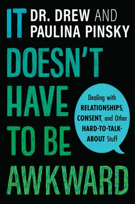 Nemusí to byť trápne: Riešenie vzťahov, súhlasu a iných ťažko riešiteľných vecí - It Doesn't Have to Be Awkward: Dealing with Relationships, Consent, and Other Hard-To-Talk-About Stuff