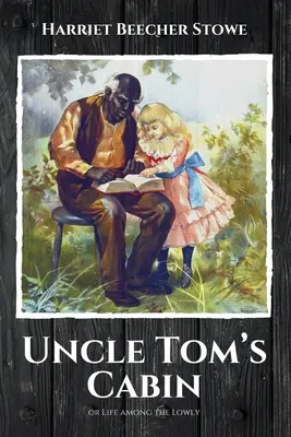 Chalúpka strýčka Toma: alebo život medzi chudobnými - Uncle Tom's Cabin: or Life among the Lowly