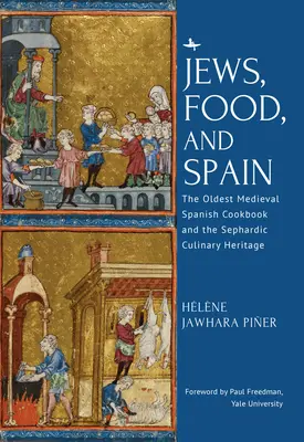 Židia, jedlo a Španielsko: Najstaršia stredoveká španielska kuchárska kniha a sefardské kulinárske dedičstvo - Jews, Food, and Spain: The Oldest Medieval Spanish Cookbook and the Sephardic Culinary Heritage